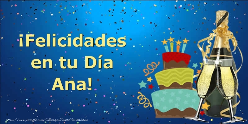 Felicitaciones de cumpleaños - Champán & Tartas | ¡Felicidades en tu Día Ana!