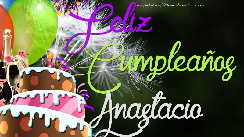Felicitaciones de cumpleaños - Champán & Globos & Tartas | Feliz Cumpleaños, Anastacio