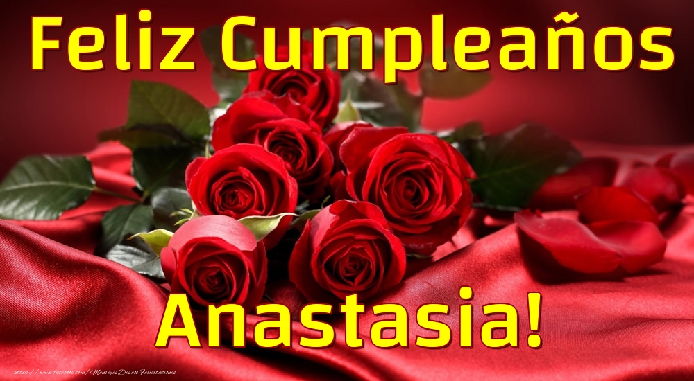 Felicitaciones de cumpleaños - Rosas | Feliz Cumpleaños Anastasia!
