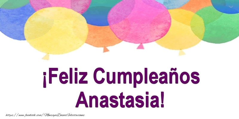 Felicitaciones de cumpleaños - ¡Feliz Cumpleaños Anastasia!