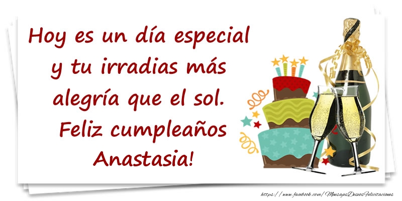Felicitaciones de cumpleaños - Hoy es un día especial y tu irradias más alegría que el sol. Feliz cumpleaños Anastasia!
