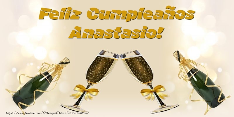 Felicitaciones de cumpleaños - Champán | Feliz Cumpleaños Anastasio!
