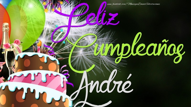 Felicitaciones de cumpleaños - Champán & Globos & Tartas | Feliz Cumpleaños, André