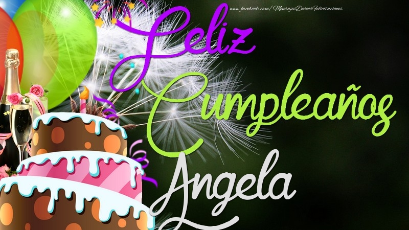 Felicitaciones de cumpleaños - Champán & Globos & Tartas | Feliz Cumpleaños, Angela