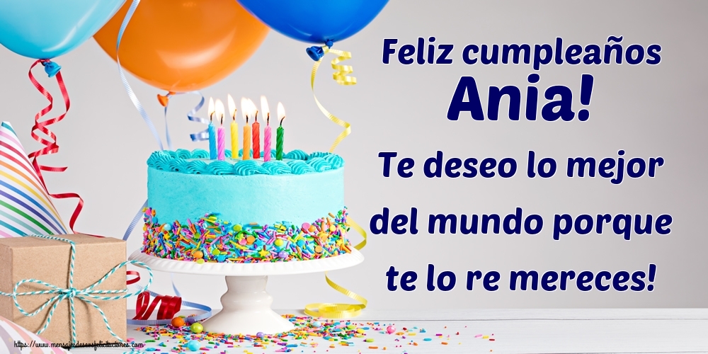 Felicitaciones de cumpleaños - Tartas | Feliz cumpleaños Ania! Te deseo lo mejor del mundo porque te lo re mereces!