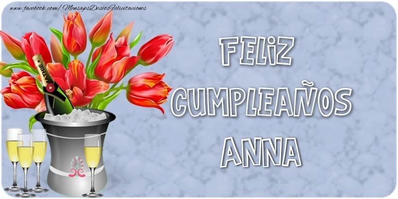 Felicitaciones de cumpleaños - Champán & Flores | Feliz Cumpleaños, Anna!