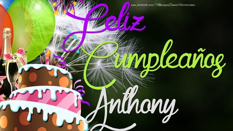 Felicitaciones de cumpleaños - Champán & Globos & Tartas | Feliz Cumpleaños, Anthony