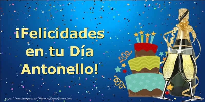 Felicitaciones de cumpleaños - Champán & Tartas | ¡Felicidades en tu Día Antonello!
