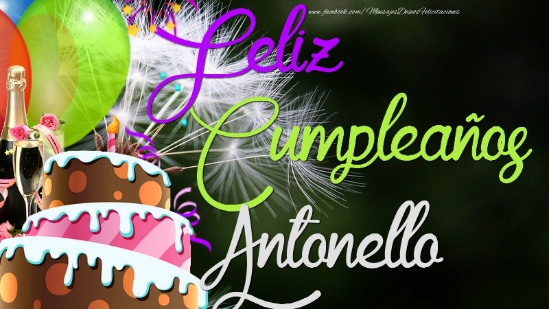 Felicitaciones de cumpleaños - Champán & Globos & Tartas | Feliz Cumpleaños, Antonello