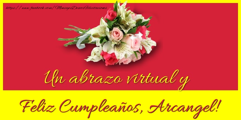 Felicitaciones de cumpleaños - Ramo De Flores | Feliz Cumpleaños, Arcangel!