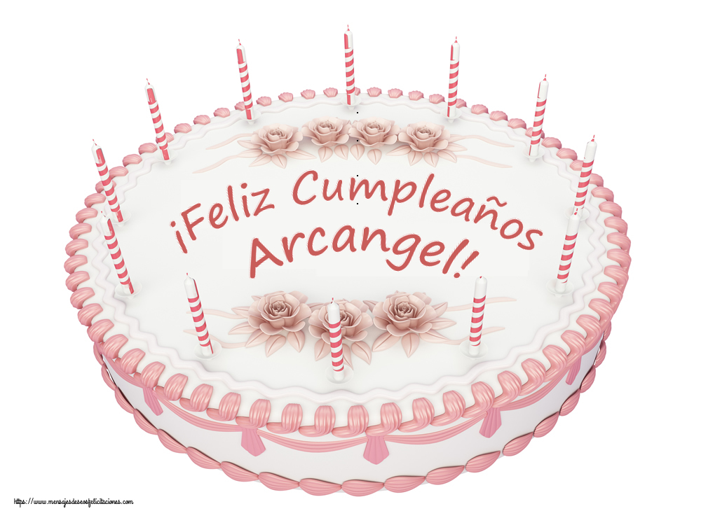 Felicitaciones de cumpleaños -  ¡Feliz Cumpleaños Arcangel! - Tartas