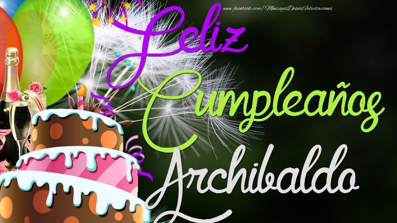 Felicitaciones de cumpleaños - Feliz Cumpleaños, Archibaldo