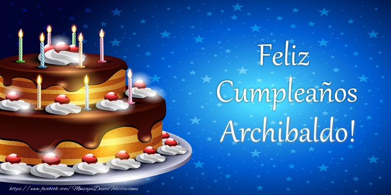 Felicitaciones de cumpleaños - Tartas | Feliz Cumpleaños Archibaldo!