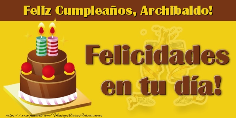 Felicitaciones de cumpleaños - Tartas | Feliz Cumpleaños, Archibaldo!