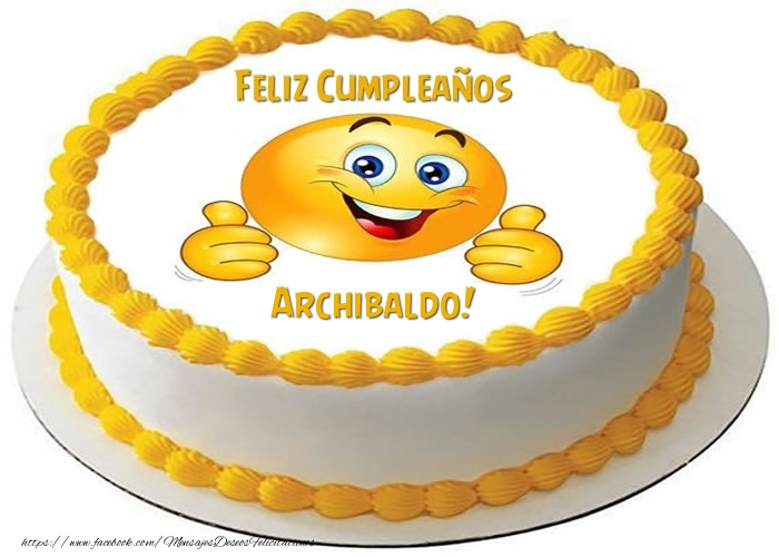 Felicitaciones de cumpleaños - Tarta Feliz Cumpleaños Archibaldo!