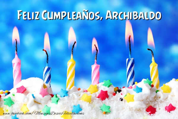 Felicitaciones de cumpleaños - Tartas & Vela | Feliz Cumpleaños, Archibaldo !