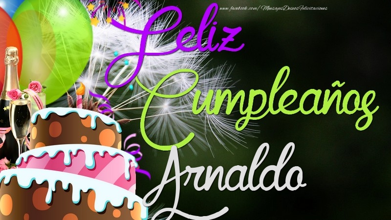 Felicitaciones de cumpleaños - Champán & Globos & Tartas | Feliz Cumpleaños, Arnaldo