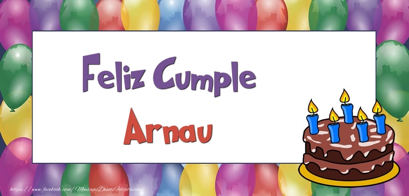 Felicitaciones de cumpleaños - Globos & Tartas | Feliz Cumple Arnau
