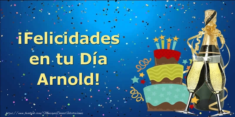 Felicitaciones de cumpleaños - ¡Felicidades en tu Día Arnold!