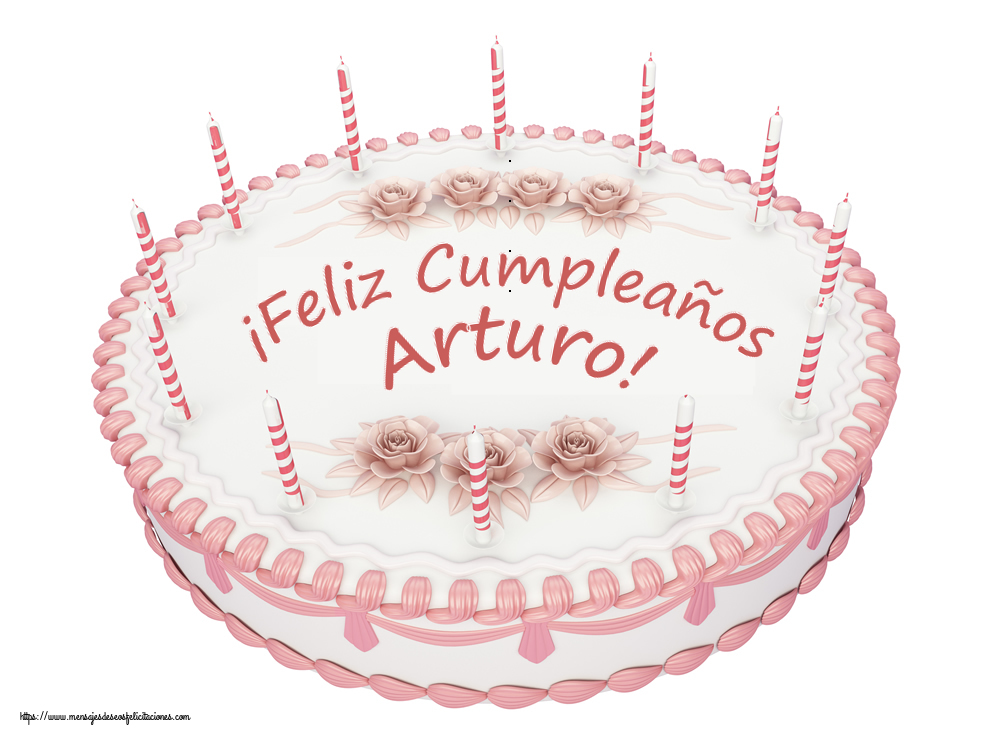 Felicitaciones de cumpleaños - ¡Feliz Cumpleaños Arturo! - Tartas