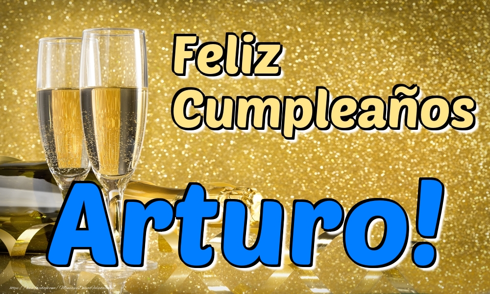 Felicitaciones de cumpleaños - Champán | Feliz Cumpleaños Arturo!