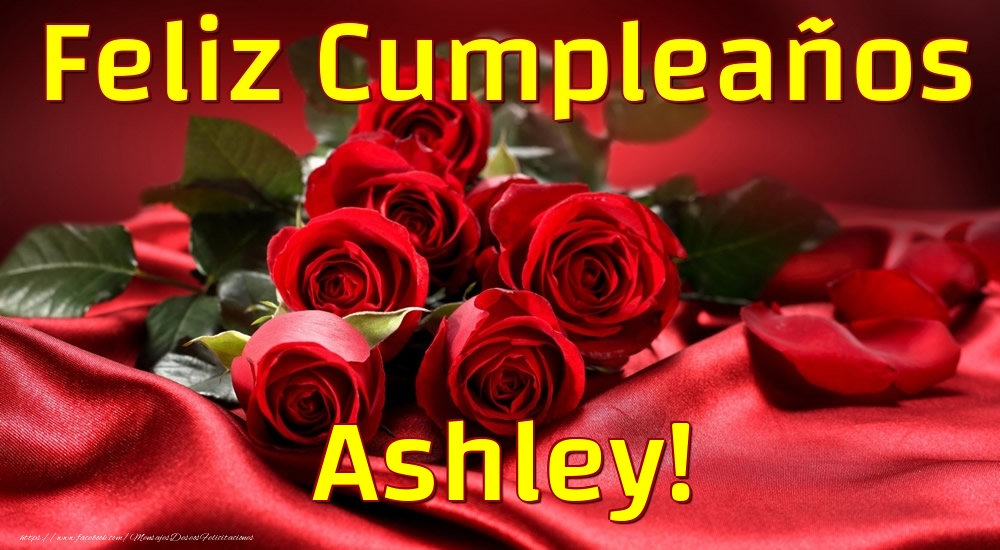 Felicitaciones de cumpleaños - Rosas | Feliz Cumpleaños Ashley!