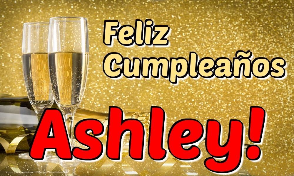 Felicitaciones de cumpleaños - Champán | Feliz Cumpleaños Ashley!