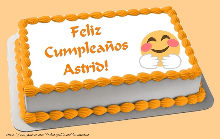 Felicitaciones de cumpleaños - Tarta Feliz Cumpleaños Astrid!
