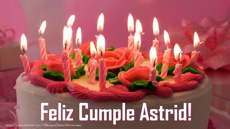 Felicitaciones de cumpleaños - Feliz Cumple Astrid!