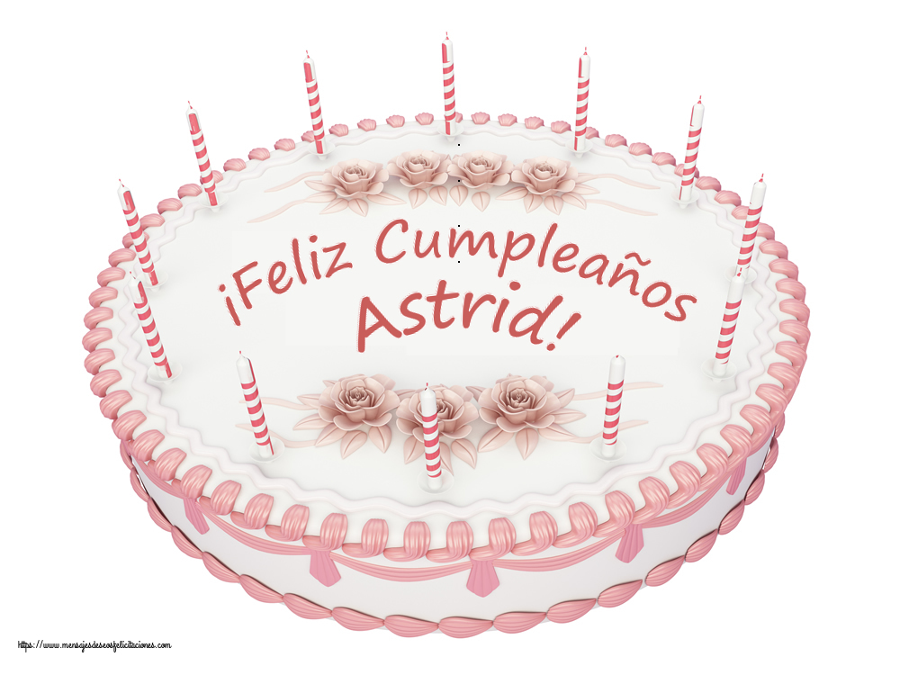 Felicitaciones de cumpleaños - ¡Feliz Cumpleaños Astrid! - Tartas