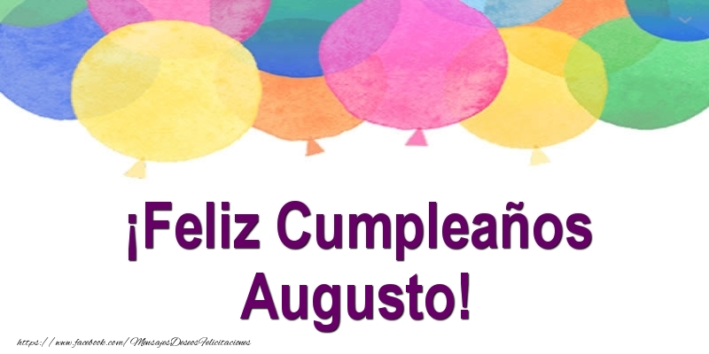 Felicitaciones de cumpleaños - Globos | ¡Feliz Cumpleaños Augusto!