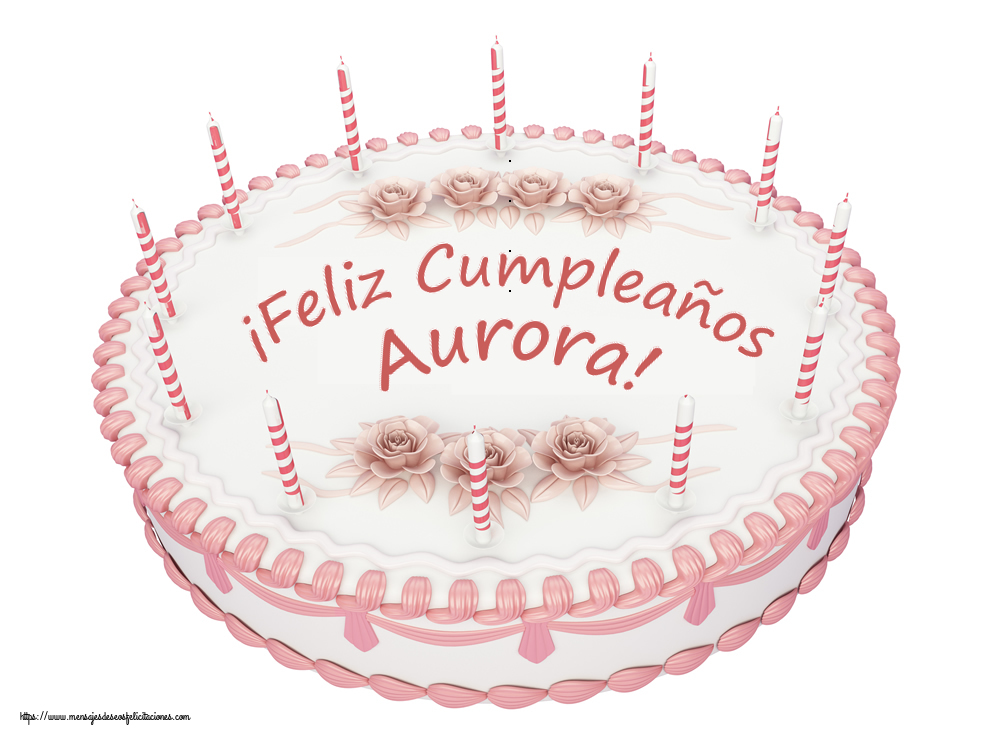 Felicitaciones de cumpleaños - ¡Feliz Cumpleaños Aurora! - Tartas