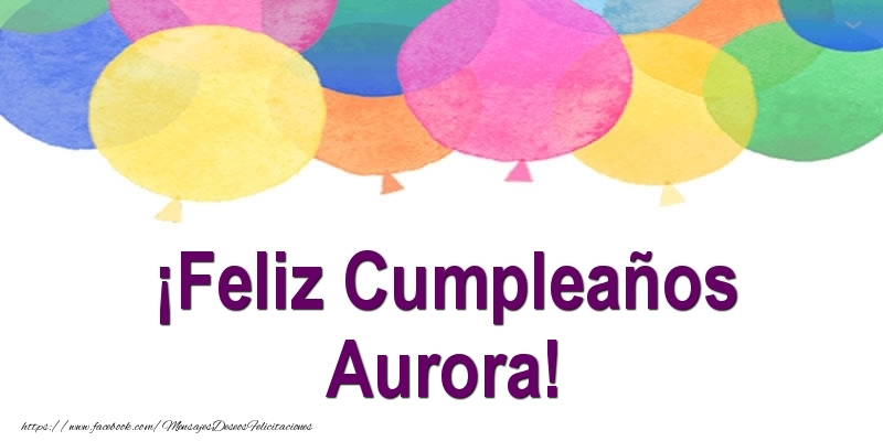 Felicitaciones de cumpleaños - Globos | ¡Feliz Cumpleaños Aurora!