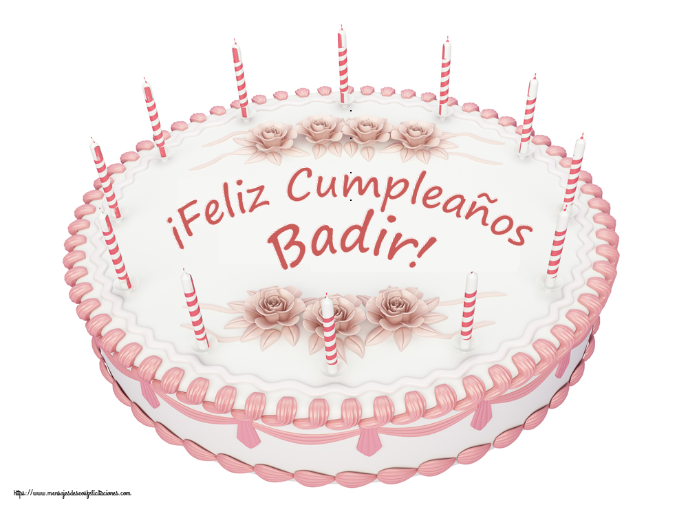 Felicitaciones de cumpleaños -  ¡Feliz Cumpleaños Badir! - Tartas