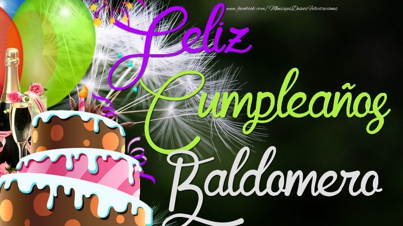 Felicitaciones de cumpleaños - Champán & Globos & Tartas | Feliz Cumpleaños, Baldomero