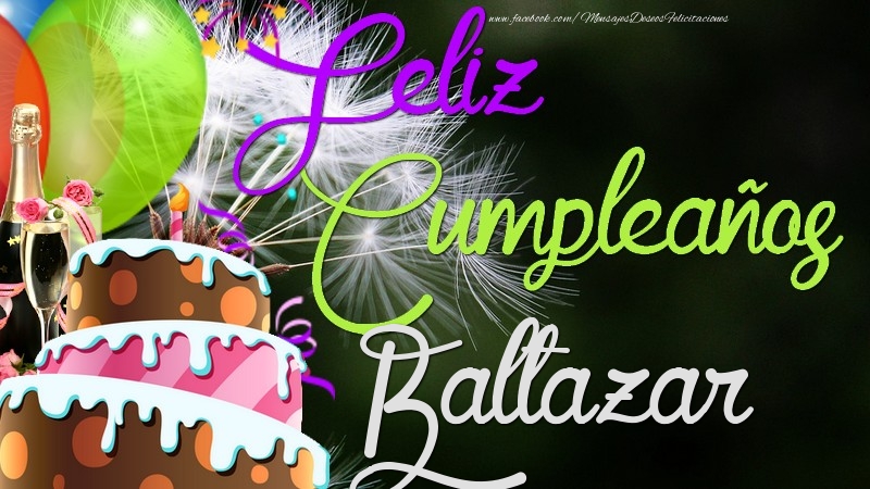 Felicitaciones de cumpleaños - Champán & Globos & Tartas | Feliz Cumpleaños, Baltazar