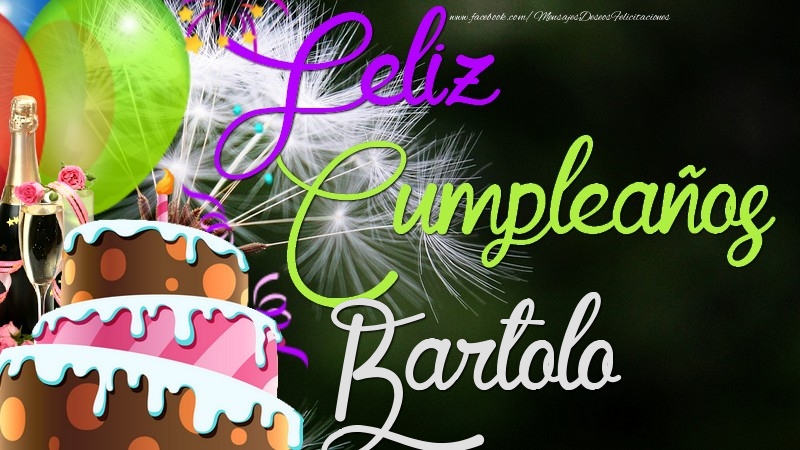 Felicitaciones de cumpleaños - Champán & Globos & Tartas | Feliz Cumpleaños, Bartolo
