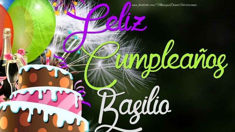 Felicitaciones de cumpleaños - Champán & Globos & Tartas | Feliz Cumpleaños, Basilio