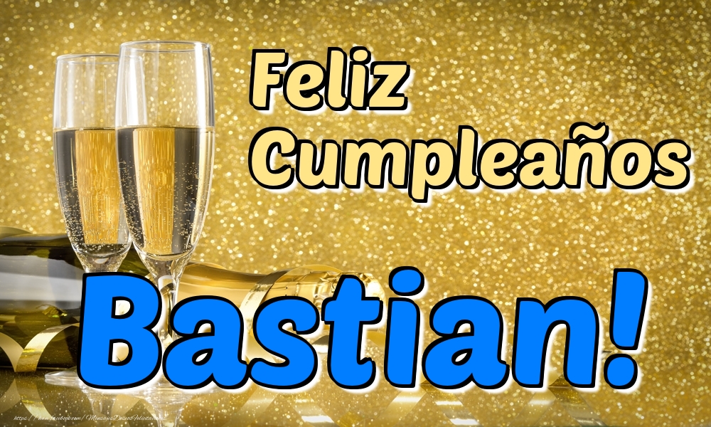  Felicitaciones de cumpleaños - Champán | Feliz Cumpleaños Bastian!