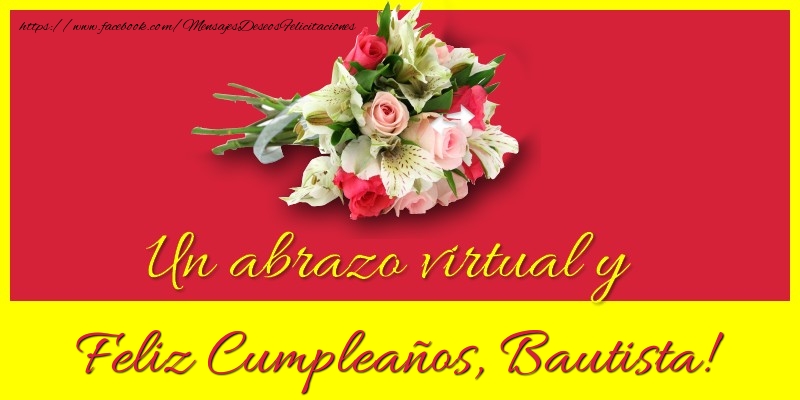 Felicitaciones de cumpleaños - Ramo De Flores | Feliz Cumpleaños, Bautista!