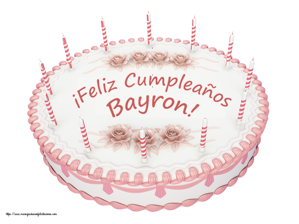 Felicitaciones de cumpleaños - ¡Feliz Cumpleaños Bayron! - Tartas