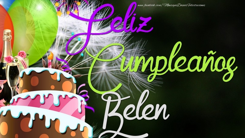 Felicitaciones de cumpleaños - Champán & Globos & Tartas | Feliz Cumpleaños, Belen