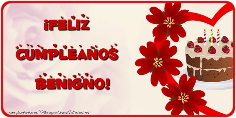 Felicitaciones de cumpleaños - Flores & Tartas | ¡Feliz Cumpleaños Benigno