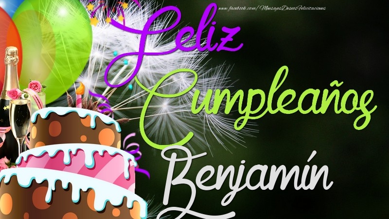 Felicitaciones de cumpleaños - Champán & Globos & Tartas | Feliz Cumpleaños, Benjamín