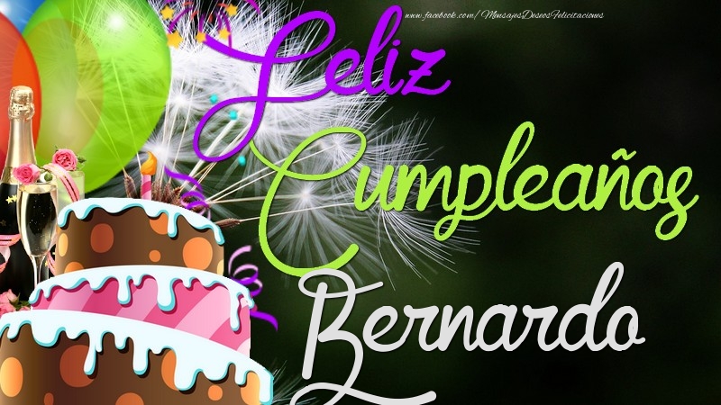 Felicitaciones de cumpleaños - Champán & Globos & Tartas | Feliz Cumpleaños, Bernardo