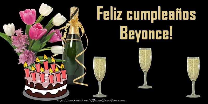 Felicitaciones de cumpleaños - Champán & Flores & Tartas | Feliz cumpleaños Beyonce!
