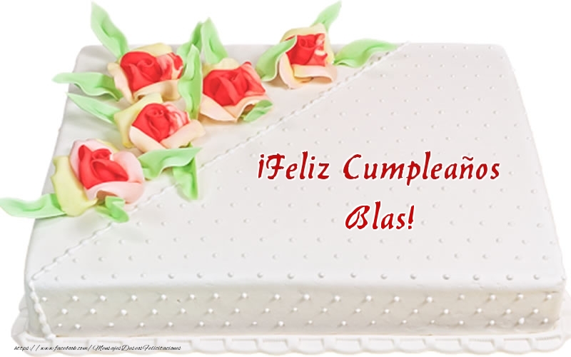 Felicitaciones de cumpleaños - ¡Feliz Cumpleaños Blas! - Tarta