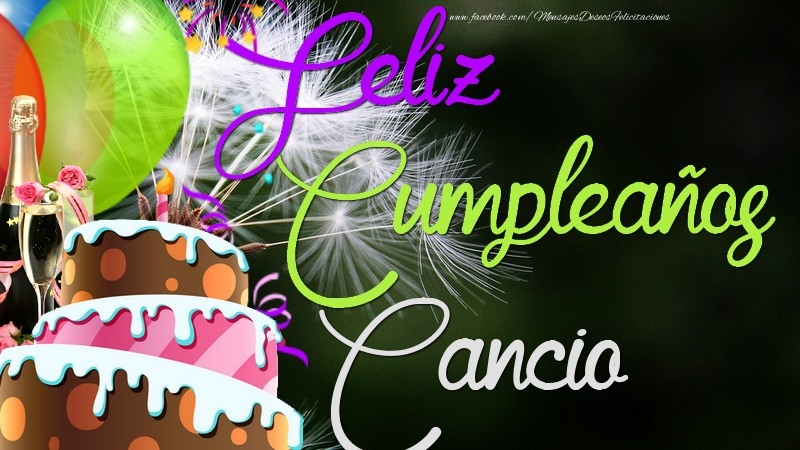 Felicitaciones de cumpleaños - Champán & Globos & Tartas | Feliz Cumpleaños, Cancio