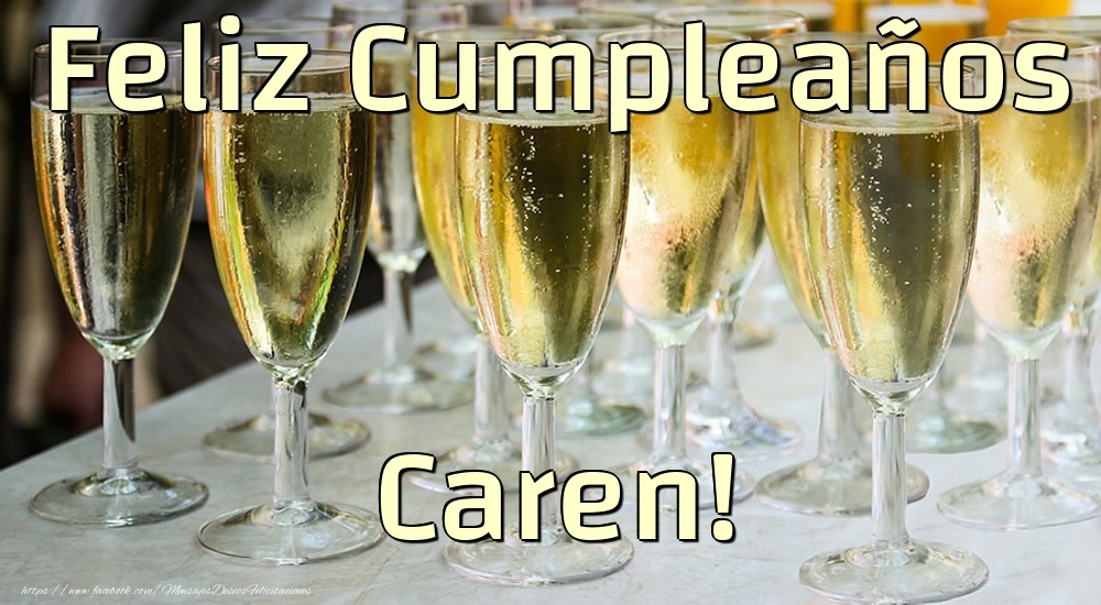 Felicitaciones de cumpleaños - Champán | Feliz Cumpleaños Caren!