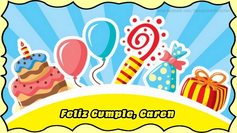 Felicitaciones de cumpleaños - Globos & Regalo & Tartas | Feliz Cumple, Caren